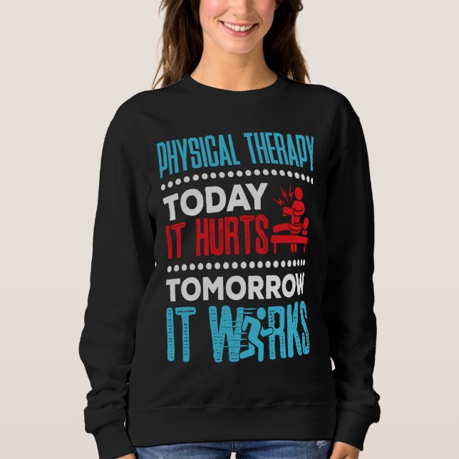 Physical Therapy Today It Hurts Physical Therapist T Shirt (Framsida)