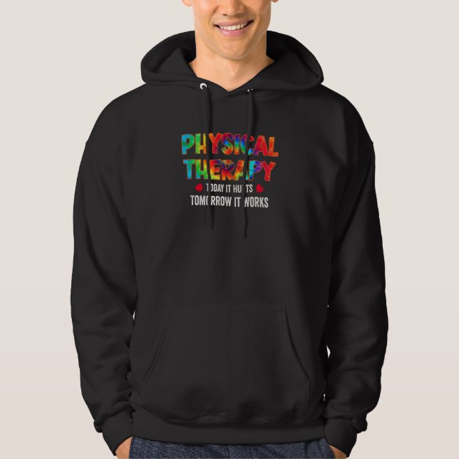 Physical Therapy Today It Hurts Physical Therapy M Hoodie (Framsida)