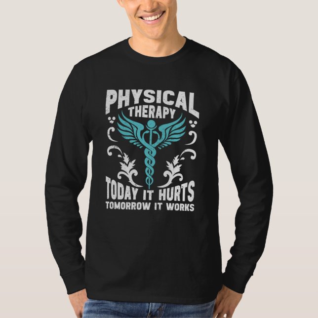 Physical Therapy Today It Hurts Tomorrow It Works  T Shirt (Framsida)