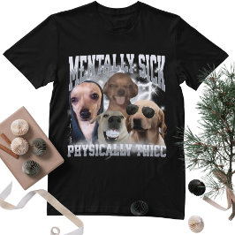 Physically Thicc Funny Dog Meme Bootleg Graphic T Shirt