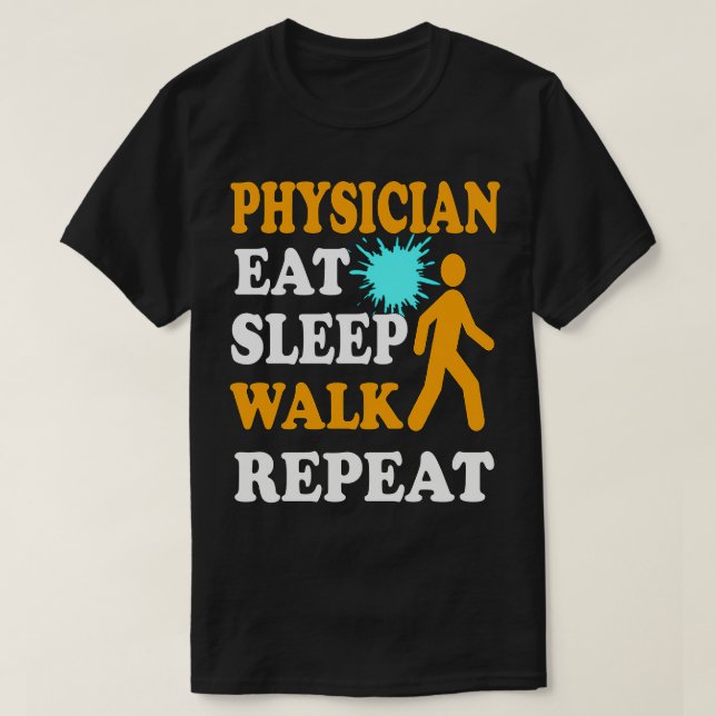 Physician Eat Sleep Walk Repeat T Shirt (Design framsida)