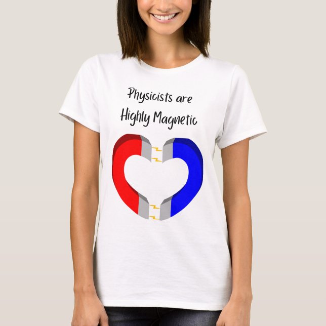 Physicists are Highly Magnetic T Shirt (Framsida)