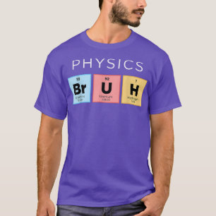 Physics Bruh Funny Periodic Bord of Inslag Scie T Shirt