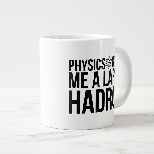 Physics Ge Me A Large Hadron Jumbo Mugg (Framsida höger)