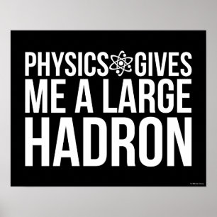 Physics Ge Me A Large Hadron Poster