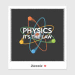 PHYSICS IT'S THE LAW Roligt Science Klistermärken<br><div class="desc">En vetenskapligt inspirerad utformning av coola,  trendig och roligt. Perfektens gåva till alla vetenskapsmän,  vetenskapslärare,  labbtekniker,  science studenter,  i kort,  alla vetenskapsgrenar i ditt liv (och det inkluderar dig)! Designad av Science Geekness© på http://www.zazzle.com/sciencegeekness*</div>