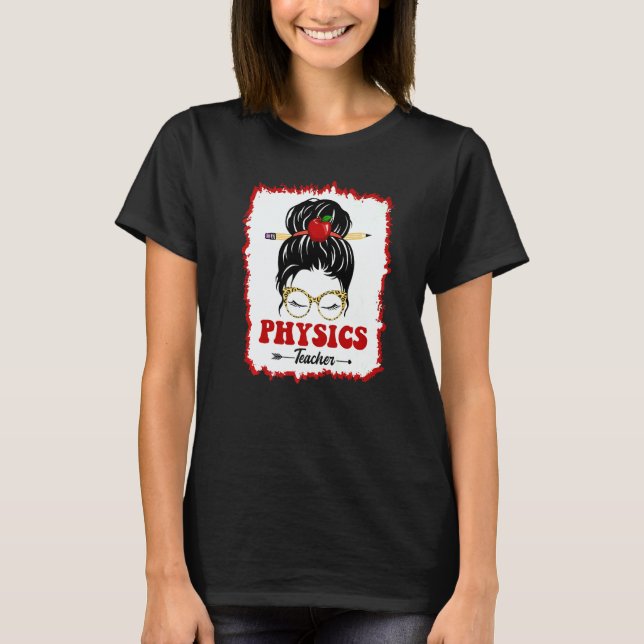 Physics Teacher Messy Bun Girl Back To School Leop T Shirt (Framsida)