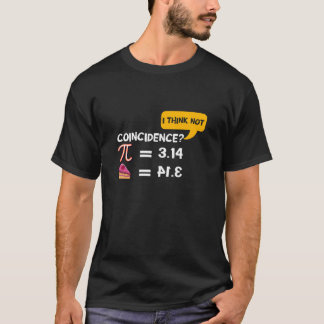 Pi 3,14 = Paj-sammanträffandet? Jag Tänka Not Pun T Shirt