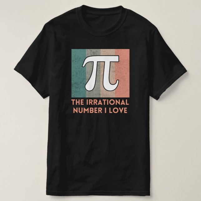 Pi är det irrationella nummer I Kärlek | Math Teac T Shirt (Design framsida)