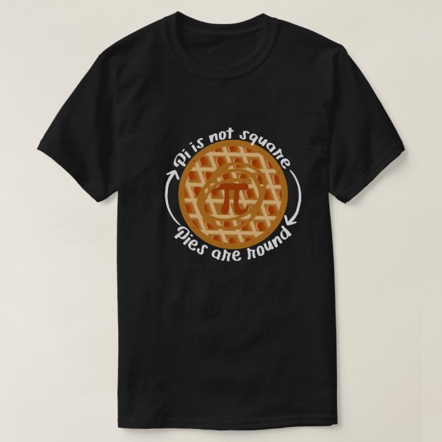 Pi är inte kvadratisk, Paj är rund T Shirt (Design framsida)