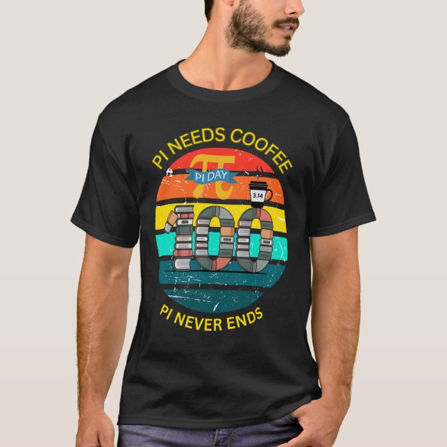 Pi Behöver Kaffe – PI Tar Aldrig Slut Math Nerd Ro T Shirt (Framsida)