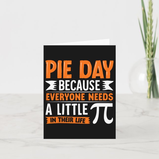 Pi Dag 3,14 pi - Paj Dagen eftersom alla behöver l Kort (Framsida)