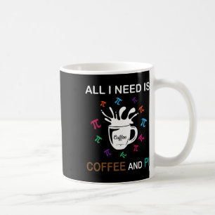 Pi-dagen allt jag behöver är kaffe och pi kaffemugg