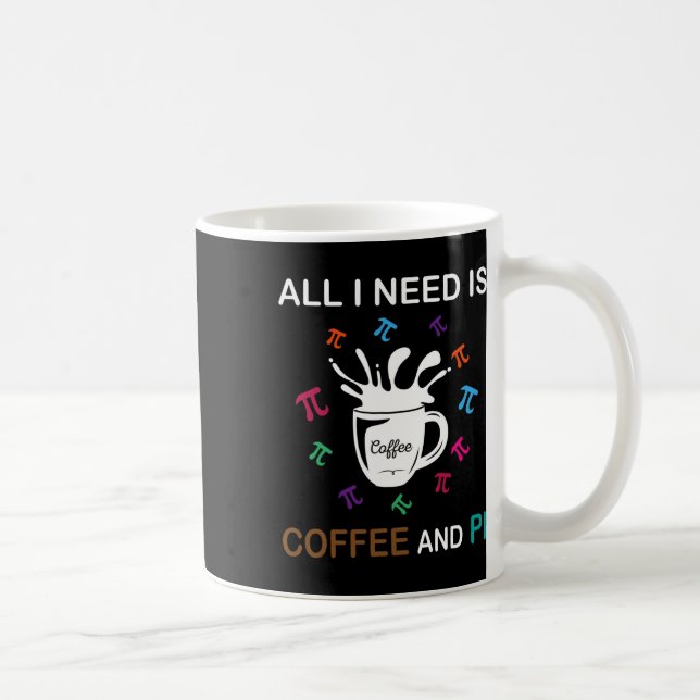 Pi-dagen allt jag behöver är kaffe och pi kaffemugg (Höger)