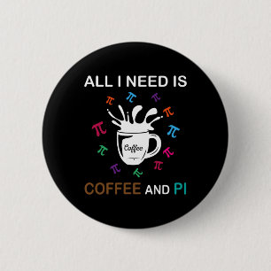 Pi-dagen allt jag behöver är kaffe och pi knapp