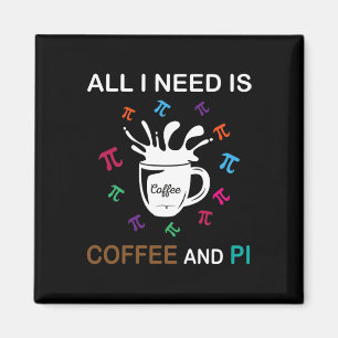 Pi-dagen allt jag behöver är kaffe och pi magnet