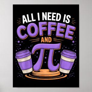 Pi-dagen Live Allt Jag Behöver Är Kaffe Och Pi Mat Poster