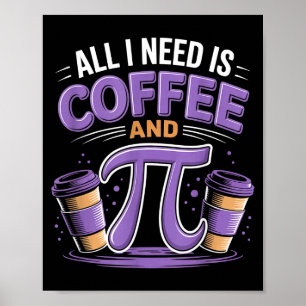 Pi-dagen Live Allt Jag Behöver Är Kaffe Och Pi Mat Poster