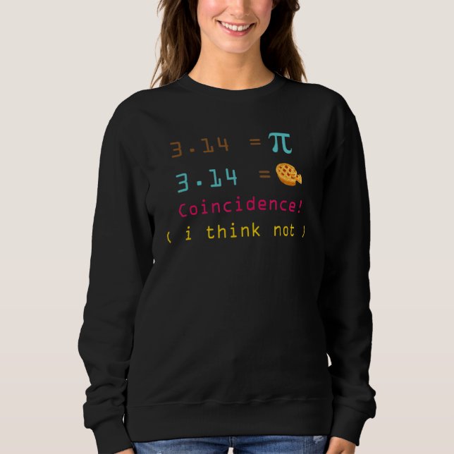 Pi Day 3.14 Pie Symbol Coincidence I think Not Mat T Shirt (Framsida)