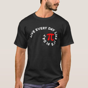 Pi Day 3.14 Varje dag, varje dag, math Calculus Go T Shirt