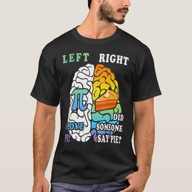 Pi Day FUNNY Lämnat och Höger Brain Paj Math Geek  T Shirt (Framsida)