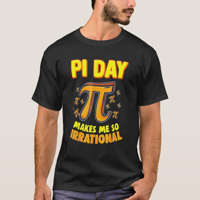 Pi Day gör mig så irrationell 3 14 Pi Symbol Math T Shirt (Framsida)