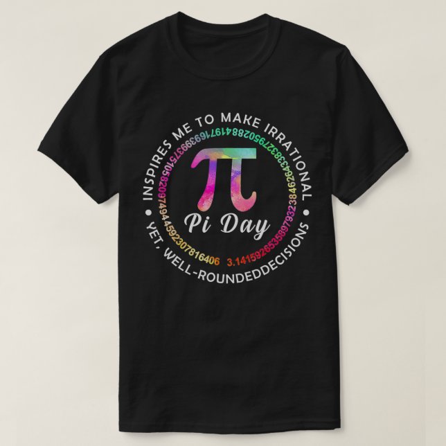 Pi Day Inspires Me To Make Irrational Decisions 3 T Shirt (Design framsida)