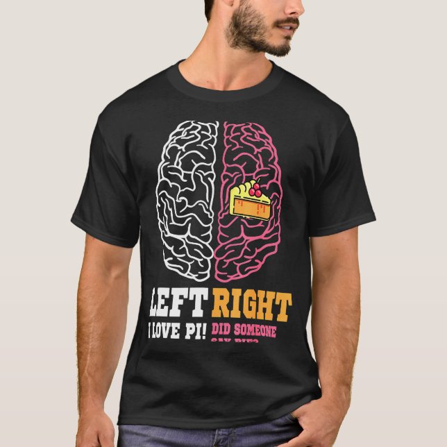 Pi Day Lämnat Vs Höger Brain Paj Math Geek T Shirt (Framsida)