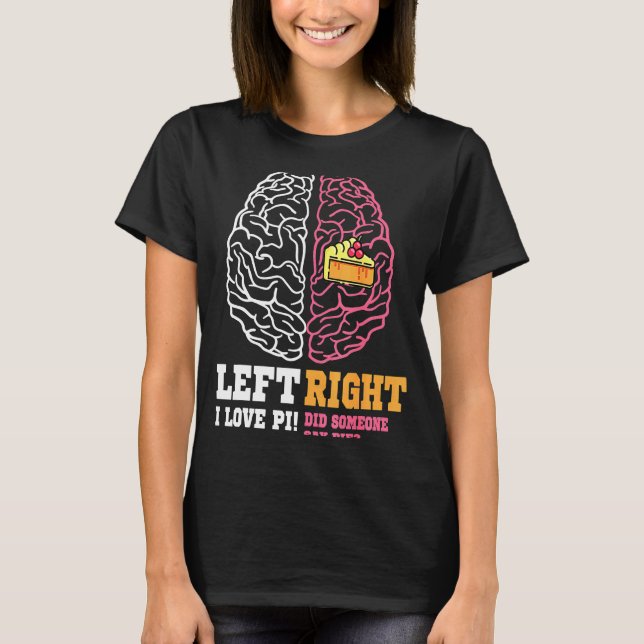 Pi Day Lämnat Vs Höger Brain Paj Math Geek T Shirt (Framsida)