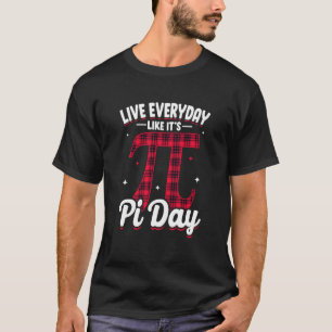 Pi Day Live Varje dag som det är Pi Day Math 14 Ma T Shirt