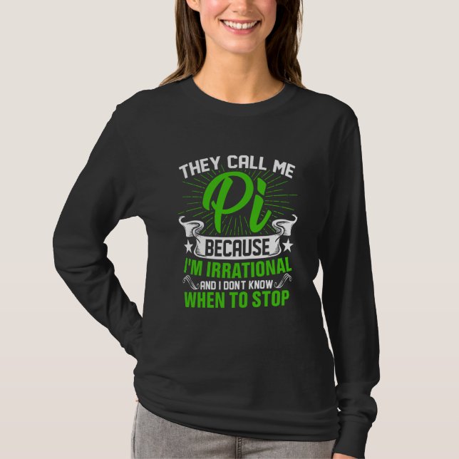 Pi Day Math Nerd Call me Pi Irrational don't Know  T Shirt (Framsida)