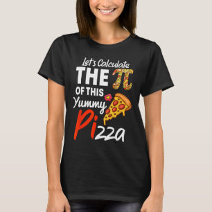 Pi Day Pizza Pun Funny Math Teacher och P T Shirt