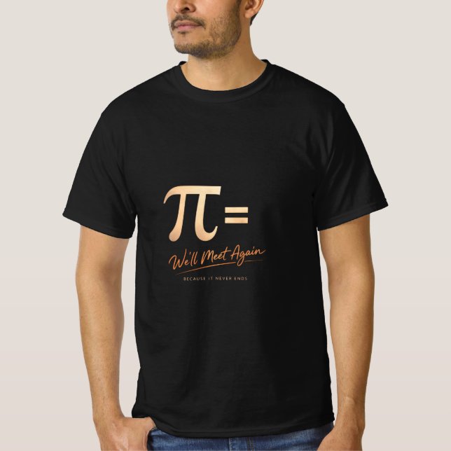 Pi Day Shirt – PI = We’ll Meet Again – Modern Math T (Framsida)