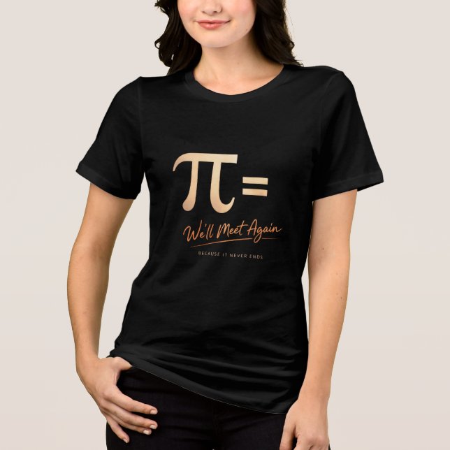 Pi Day Shirt – PI = We’ll Meet Again – Modern Math T (Framsida)