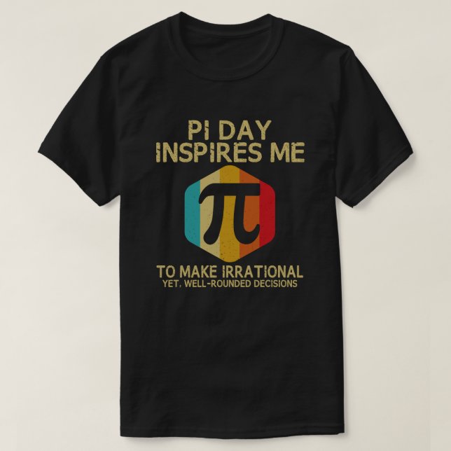 Pi Day uppmanar mig att göra irrationella 3,14 mat T Shirt (Design framsida)