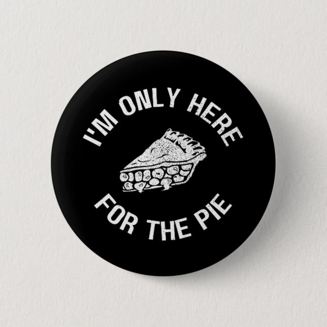 Pi.. Jag är bara här för Paj Funny Knapp (Framsida)
