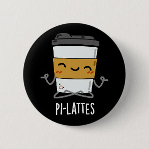 Pi-lattes Funny Latte Pilates Pun Mörk BG Knapp
