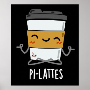 Pi-lattes Funny Latte Pilates Pun Mörk BG Poster