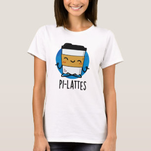 Pi-lattes Funny Latte Pilates Pun T Shirt