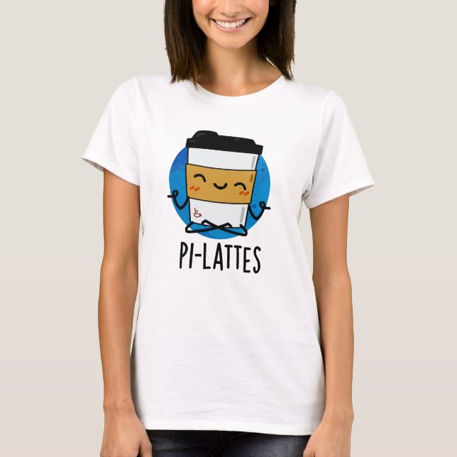 Pi-lattes Funny Latte Pilates Pun T Shirt (Framsida)