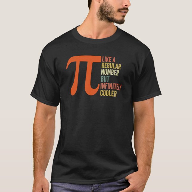 Pi Like a Regular Number But Infinitely Cooler  Pi T Shirt (Framsida)