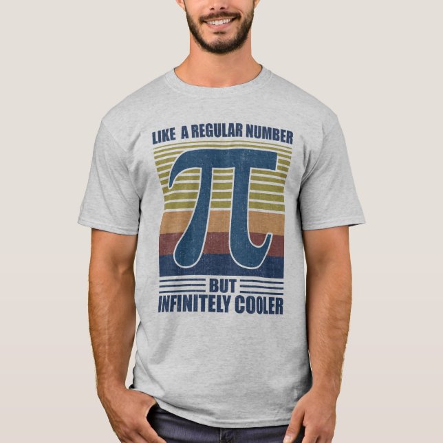 Pi Like a Regular Number But Infinitely Cooler T Shirt (Framsida)
