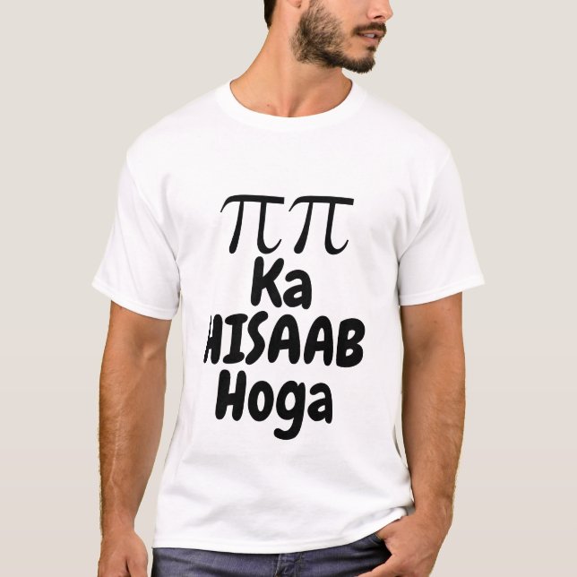 Pi Pi Ka Hisaab Hoga Funny Math Quote T Shirt (Framsida)