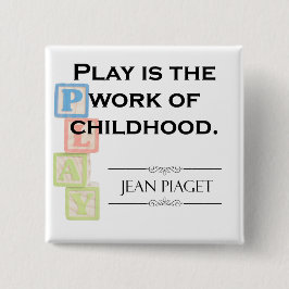 Piaget Quote - Play är barndomens verk Knapp