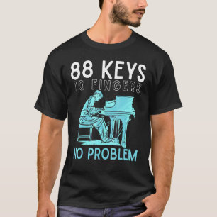 Pianis Piano 88 Nycklar 10 Finger 2 Händer 0-probl T Shirt