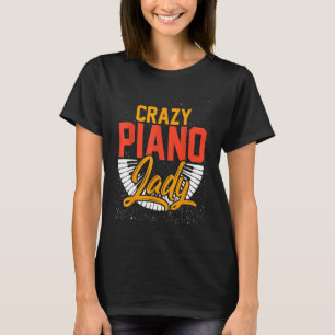 Pianist Crazy Dam Girl Girl Piano T Shirt