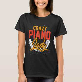 Pianist Crazy Dam Girl Girl Piano T Shirt