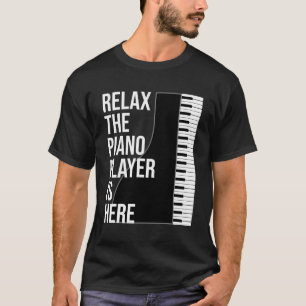 Pianist Gift slappna av Piano-spelaren är här T Shirt