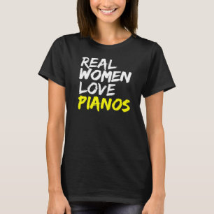 Pianister Women som säger Piano Players Real Women T Shirt