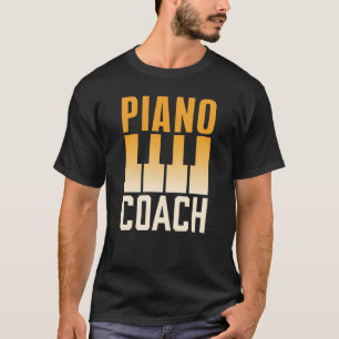Piano Coach Musician Instrument Player Pianist T Shirt